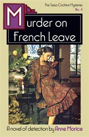 Murder on french leave. A Tessa Crichton Mystery cover image