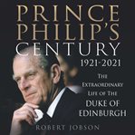 Prince philip's century 1921-2021 cover image