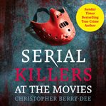 Serial killers at the movies cover image