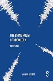 The ching room & turbo folk: two plays by alan bissett. Two Plays cover image