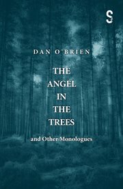 The angel in the trees and other monologues cover image