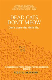 Dead cats don't meow. Don't Waste the Ninth Life cover image