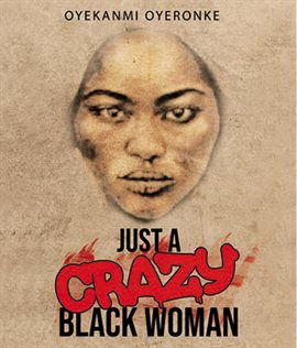 Cover image for Just a Crazy Black Woman