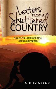 Letters from a shuttered country. A Powerful Lockdown Novel about Redemption cover image