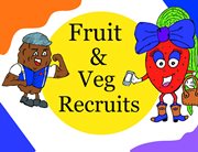 Fruit & veg recruits cover image