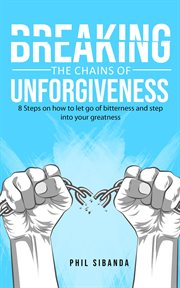 Breaking the chains of unforgiveness cover image