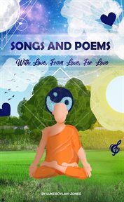 Songs and poems. With Love, from Love, for Love cover image