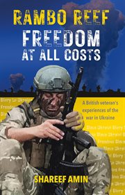 Freedom at All Costs : A British Veteran's Experiences of the War in Ukraine cover image