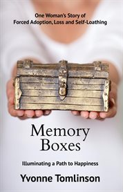 Memory Boxes : Illuminating a Path to Happiness cover image