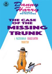 Danny and harry private detectives: the case of the missing trunk cover image