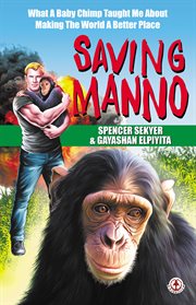 Saving Manno: What a Baby Chimp Taught Me about Making the World a Better Place cover image
