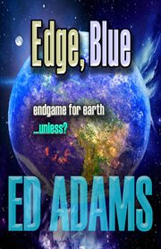 Edge, blue. Endgame for Earth...unless? cover image