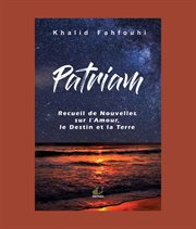 Patriam, recueil de nouvelles sur l'amour, le destin et la terre cover image