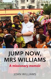 Jump now, mrs williams. A missionary memoir cover image