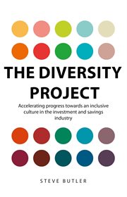 The diversity project. Accelerating Progress Towards an Inclusive Culture in the Investment and Savings Industry cover image