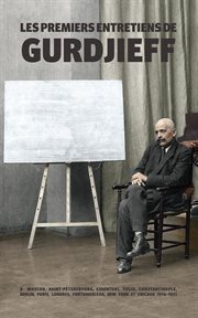 Les premiers entretiens de gurdjieff 1914-1931. À Moscou, Saint-Pétersbourg, Essentuki, cover image
