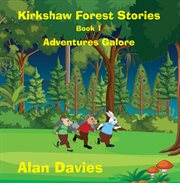 Kirkshaw forest stories. Adventures Galore cover image