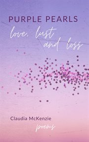Purple Pearls : Love, Lust & Loss cover image