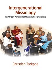 Intergenerational missiology. An African Pentecostal-Charismatic Perspective cover image