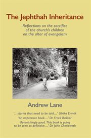 The Jephthah Inheritance : Reflections on the sacrifice of the church's children on the altar of evangelism cover image