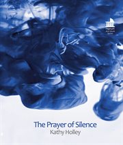 The Prayer of Silence : A Grounded Theory Exploration of Well-Being and Embodiment within Christian Spirituality cover image