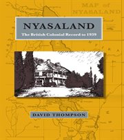 Nyasaland. The British Colonial Record to 1939 cover image