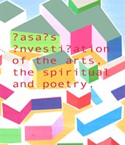 ?asa?s ?nvesti?ation of the arts, the spiritual and poetry cover image