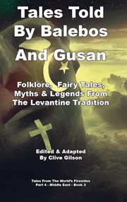 Tales Told by Balebos and Gusan : Tales From The World's Firesides - Middle East cover image