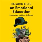 The school of life: an emotional education cover image