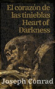 El corazón de las tinieblas - heart of darkness : Heart of Darkness cover image