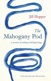 The mahogany pod : a memoir of endings and beginnings cover image