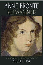 Anne Brontë reimagined : a view from thetwenty-first century cover image