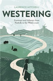 WESTERING : footways and folkways from norfolk to the welsh coast cover image