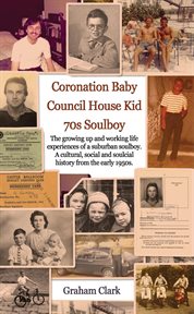 Coronation baby, council house kid, the 1970s. A Soulcial History cover image