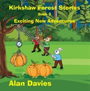 Kirkshaw forest stories. Exciting New Adventures cover image