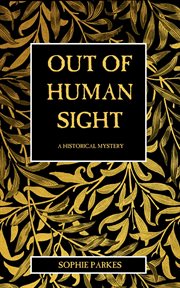 Out of human sight : A Historical Mystery cover image