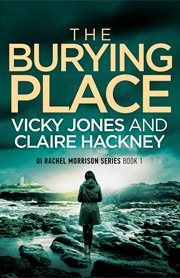 The burying place : A Gripping Police Procedural Psychological Thriller set in Cornwall with a Chilling Twist! cover image
