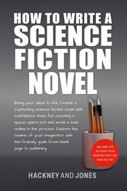 How to write a science fiction novel : Create A Captivating Science Fiction Novel With Confidence cover image