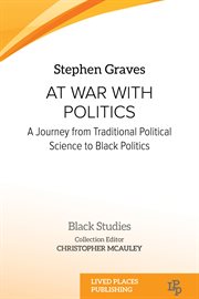 At War With Politics : A Journey from Traditional Political Science to Black Politics. Black Studies cover image
