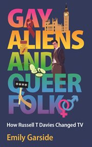 Gay Aliens and Queer Folk : How Russell T Davies Changed TV cover image