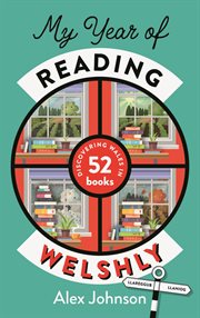 My Year of Reading Welshly : Discovering Wales In 52 Books cover image