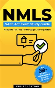 Nmls safe act exam study guide - complete test prep for mortgage loan originators. With 200+ Official Style Questions & Answers To Ensure You Pass With Ease cover image
