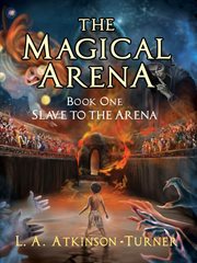 The magical arena : Slave to the Arena cover image