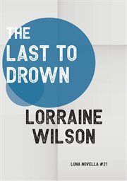 The Last to Drown : Luna Novella cover image