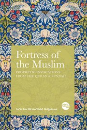 Fortress of the Muslim : invocations from the Qura̓̂n and Sunnah cover image