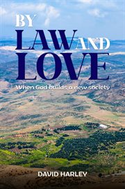By law and love : When God builds a new society cover image