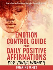 Emotion control guide plus daily positive affirmations for young women cover image