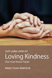 LAZY LAMA LOOKS AT LOVING KINDNESS : our true brave heart cover image