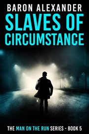 Slaves of circumstance : Man On The Run cover image