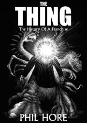 The Thing : The History of a Franchise cover image